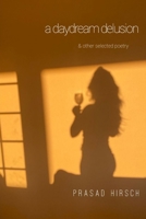 a daydream delusion .. & other selected poetry B0GG7LTJ2Q Book Cover