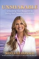 Unshakable: Unlocking Your Blueprint to Living Well Despite Limitations 1968061452 Book Cover
