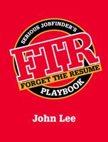 Forget the Resume: The Serious Job Finder's Playbook 0988473828 Book Cover