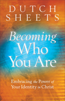 Becoming Who You Are: Embracing the Power of Your Identity in Christ 0764208489 Book Cover