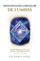 În?elepciunea Fiin?elor De Lumina: Mesaje Dincolo de Stele Pentru Trezirea Umana B0FSQMPPQK Book Cover