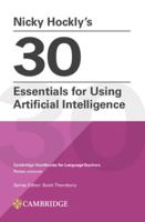 Nicky Hockly’s 30 Essentials for Using Artificial Intelligence Paperback (Cambridge Handbooks for Language Teachers) 1009804529 Book Cover