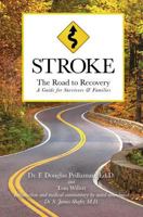STROKE: The Road to Recovery: A Guide for Survivors & Families 0615830277 Book Cover