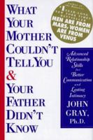 What Your Mother Couldn't Tell You and Your Father Didn't Know: Advanced Relationship Skills for Better Communication and Lasting Intimacy 0060171626 Book Cover