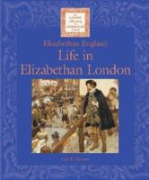 Life in Elizabethan London: Elizabethan England (Lucent Library of Historical Eras) 159018100X Book Cover