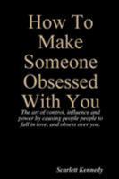 How To Make Someone Obsessed With You 1387151029 Book Cover