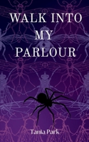 Walk Into My Parlour 0648556581 Book Cover