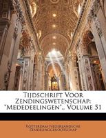 Tijdschrift Voor Zendingswetenschap: "Mededeelingen"., Volume 51 1143367472 Book Cover