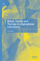 Ritual, Family and Therapy in Anglophone Literatures 3031831004 Book Cover