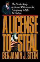 A   License to Steal: The Untold Story of Michael Milken and the Conspiracy to Bilk the Nation 1982134925 Book Cover
