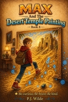 Max And The Desert Temple Painting (Max 's Amazing Adventures) B0GZKF99RZ Book Cover