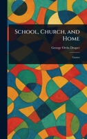 School, Church, and Home 1023114933 Book Cover
