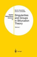 Singularities and Groups in Bifurcation Theory: Volume 1 (Applied Mathematical Sciences) 0387909990 Book Cover