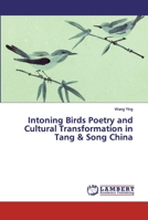 Intoning Birds Poetry and Cultural Transformation in Tang & Song China 6200310297 Book Cover