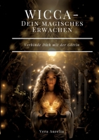 WICCA - Dein magisches Erwachen: Verbinde Dich mit der Göttin (German Edition) 3384032055 Book Cover