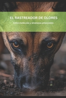 EL RASTREADOR DE OLORES: Entre moléculas y amenazas potenciales (Spanish Edition) B0G7CLKWDF Book Cover