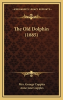 The Old Dolphin 110466173X Book Cover