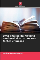 Uma análise da história medieval dos turcos nas fontes chinesas (Portuguese Edition) 6630265807 Book Cover