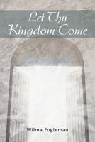 Let Thy Kingdom Come 1477111646 Book Cover