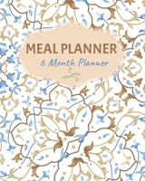 Meal Planner: 6 Months Journal, Track Daily Meals: Breakfast, Lunch, Dinner, Food & Daily Notes, Log Book All Your Food and Plan Ahead of Time, Gift For Mom, Daughter, Dad, Brother, Take Care Of Yours 171011469X Book Cover