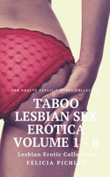 Taboo Lesbian Sex Erotica Volume 1 - 8: Lesbian Erotic Collection: For Adults Explicit Story Collection 165746458X Book Cover