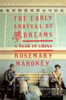 The Early Arrival of Dreams: A Year in China 0449905527 Book Cover