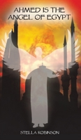 Ahmed is The Angel of Egypt 1784553492 Book Cover
