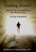 Feeling Down: How to Pick Yourself Up in the Word of God 125796318X Book Cover