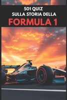501 quiz sulla storia della Formula 1 (Italian Edition) B0FVS1FNL2 Book Cover