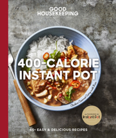 Good Housekeeping 400-Calorie Instant Pot®: 65+ Easy  Delicious Recipes 1618373129 Book Cover