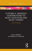 Clifford K. Madsen's Contributions to Music Education and Music Therapy: Love of Learning 1032238275 Book Cover
