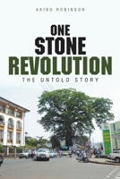 One Stone Revolution: The Untold Story 1483423026 Book Cover