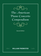 The American Piano Concerto Compendium, Second Edition 1538112337 Book Cover