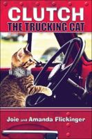 Clutch the Trucking Cat 1424195357 Book Cover