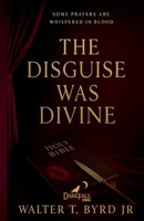 The Disguise was Divine B0FHK72RY6 Book Cover