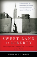 Sweet Land of Liberty: The Forgotten Struggle for Civil Rights in the North 0812970381 Book Cover