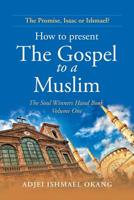 How to present The Gospel to a Muslim: The Soul Winners Hand Book Volume One 1728315069 Book Cover