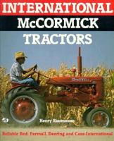 International McCormick Tractors: Reliable Red : Farmall, Deering and Case-International 0879383720 Book Cover
