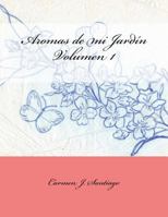 Aromas de Mi Jardin: Volumen 1 153990265X Book Cover