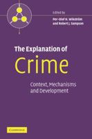 The Explanation of Crime: Context, Mechanisms and Development 0521857074 Book Cover