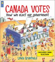 Canada Votes - 6th Revised Edition: How We Elect Our Government 0921103883 Book Cover