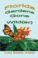 Florida Gardens Gone Wild 0983770352 Book Cover