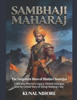 Sambhaji Maharaj: The Forgotten Hero of Hindavi Swarajya B0F26L31GH Book Cover