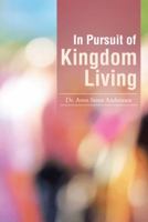In Pursuit of Kingdom Living 1512760692 Book Cover