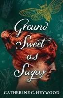 Ground Sweet As Sugar 1951699076 Book Cover