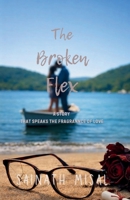 THE BROKEN FLEX: A STORY THAT SPEAKS THE FRAGRANNCE OF LOVE B0GJTQF1XF Book Cover