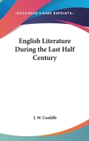 English Literature During the Last Half Century 101693064X Book Cover