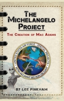 The Michelangelo Project: The Creation of Mac Adams 1649571461 Book Cover