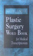 Dorland's Plastic Surgery Word Book for Medical Transcriptionists 0721693954 Book Cover