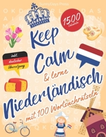 Keep Calm & lerne NIEDERLÄNDISCH mit 100 Wortsuchrätseln: Niederländische Vokabeln spielend lernen mit Wortsuchrätseln - für Anfänger, Erwachsene und ... Übersetzung inklusive! (German Edition) B0F28X74W3 Book Cover